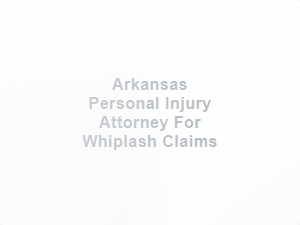 Arkansas Whiplash Injury Attorney for Collision Claims